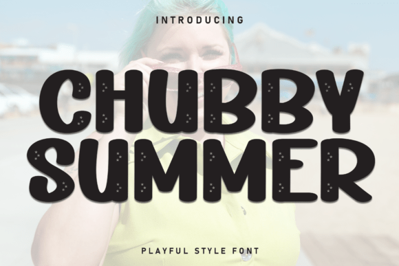 Chubby Summer: The Ultimate Display Font for Marketers